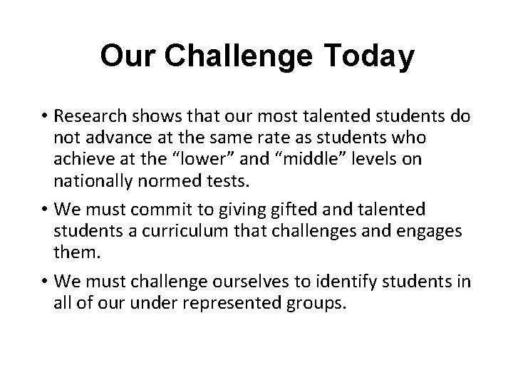 Our Challenge Today • Research shows that our most talented students do not advance