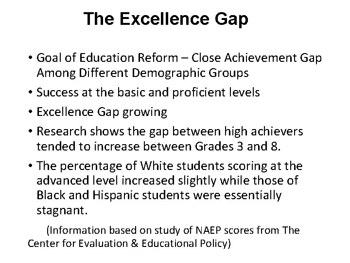 The Excellence Gap • Goal of Education Reform – Close Achievement Gap Among Different