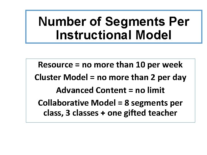Number of Segments Per Instructional Model Resource = no more than 10 per week