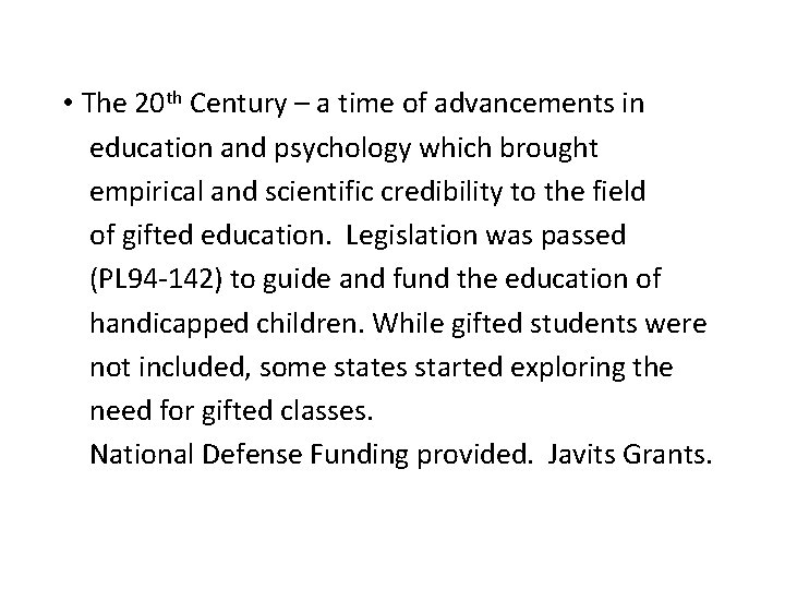  • The 20 th Century – a time of advancements in education and