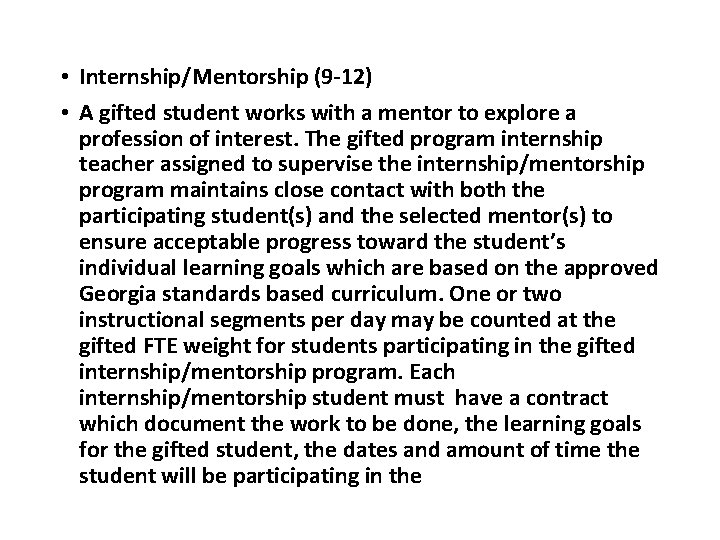  • Internship/Mentorship (9 -12) • A gifted student works with a mentor to