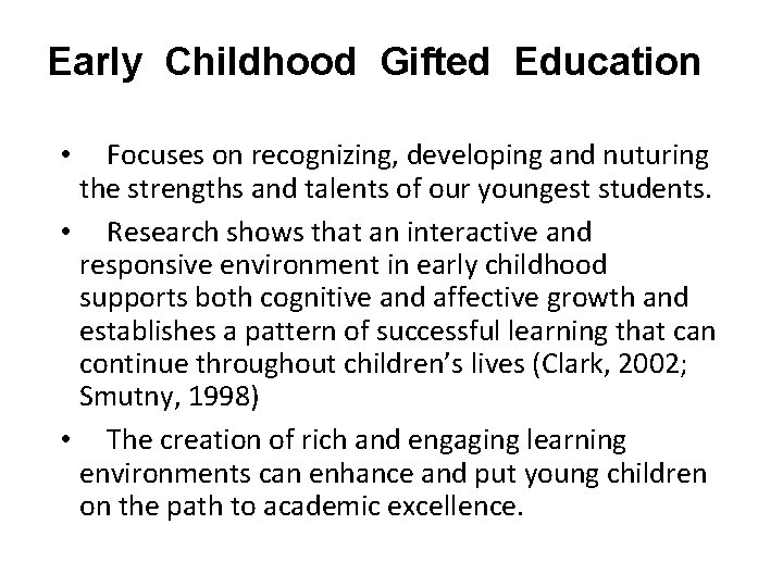 Early Childhood Gifted Education • Focuses on recognizing, developing and nuturing the strengths and