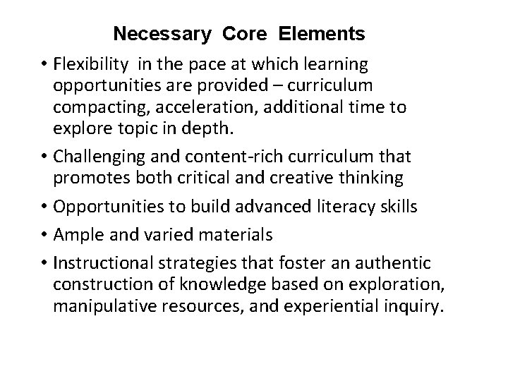 Necessary Core Elements • Flexibility in the pace at which learning opportunities are provided