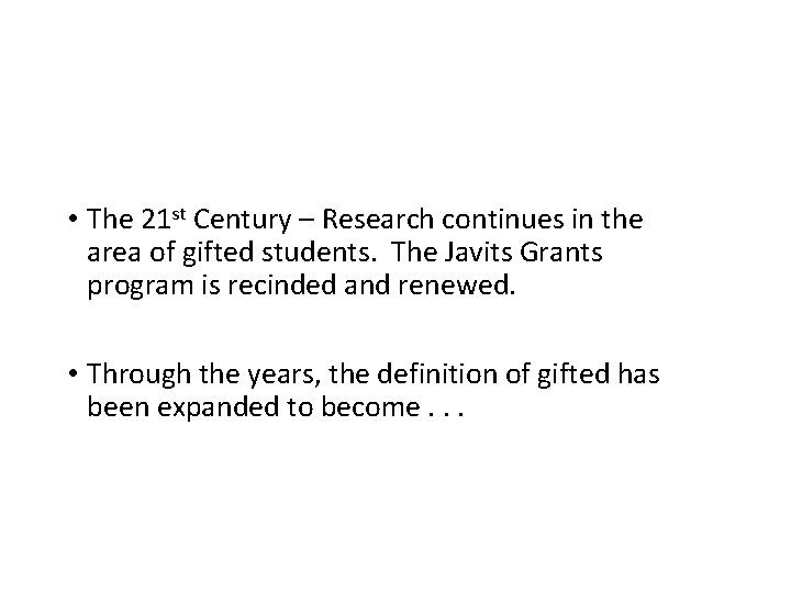  • The 21 st Century – Research continues in the area of gifted