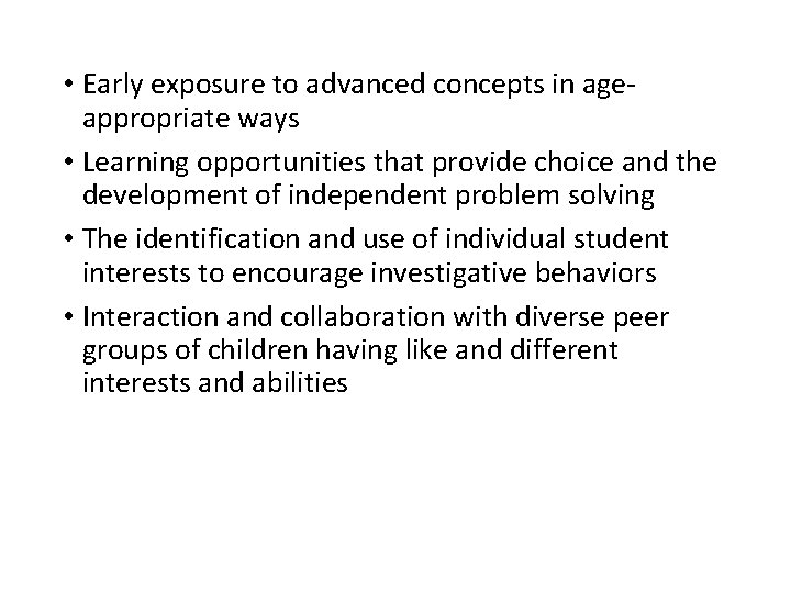  • Early exposure to advanced concepts in ageappropriate ways • Learning opportunities that