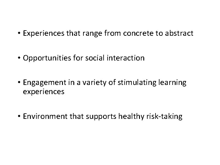  • Experiences that range from concrete to abstract • Opportunities for social interaction