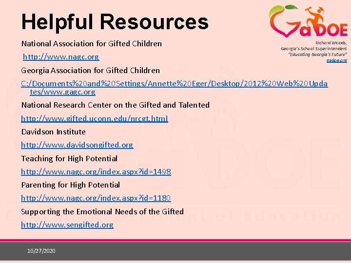 Helpful Resources National Association for Gifted Children http: //www. nagc. org Richard Woods, Georgia’s