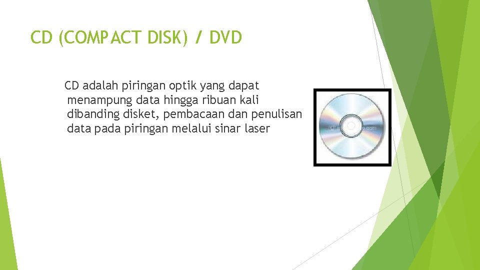 CD (COMPACT DISK) / DVD CD adalah piringan optik yang dapat menampung data hingga