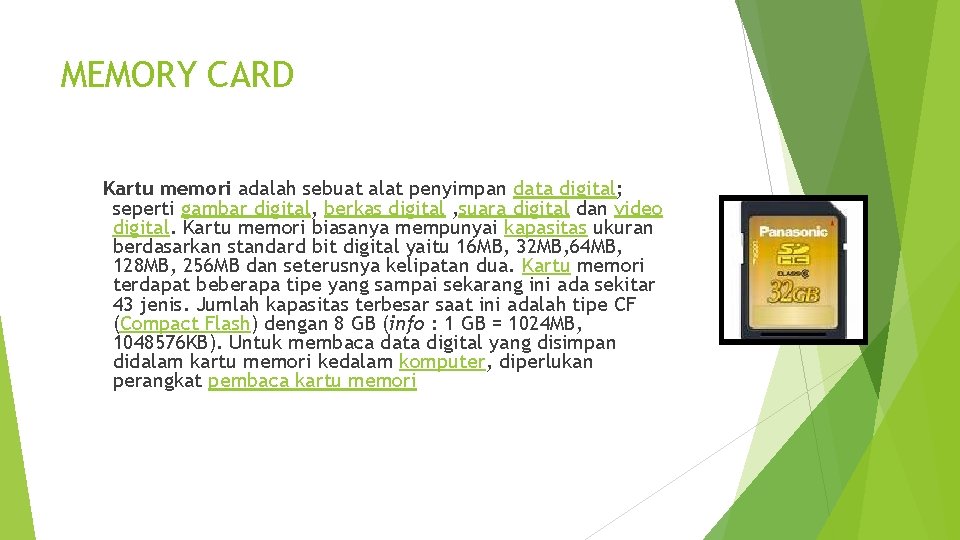 MEMORY CARD Kartu memori adalah sebuat alat penyimpan data digital; seperti gambar digital, berkas