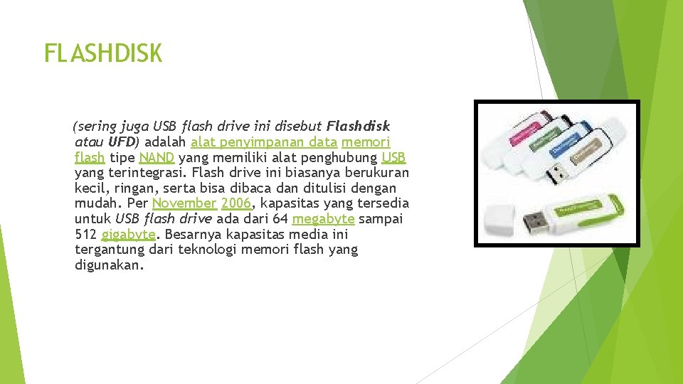 FLASHDISK (sering juga USB flash drive ini disebut Flashdisk atau UFD) adalah alat penyimpanan