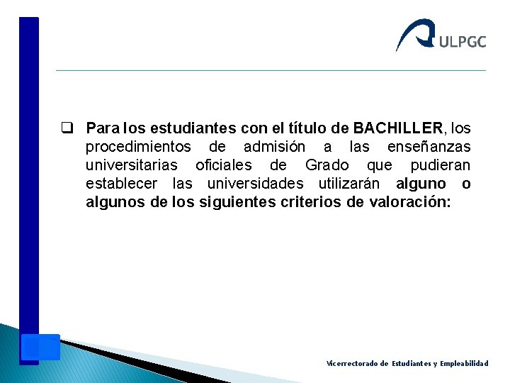 q Para los estudiantes con el título de BACHILLER, los procedimientos de admisión a