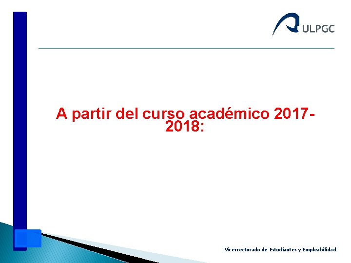 A partir del curso académico 20172018: Vicerrectorado de Estudiantes y Empleabilidad 