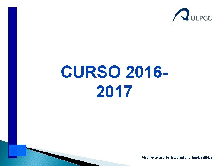 CURSO 20162017 Vicerrectorado de Estudiantes y Empleabilidad 