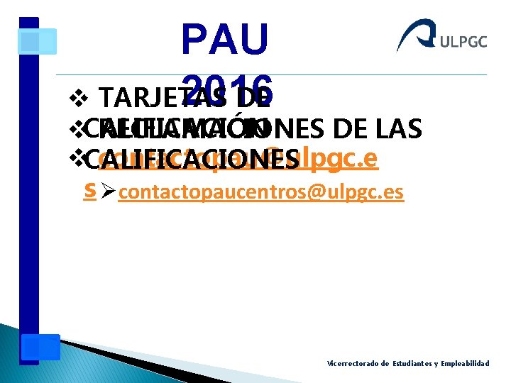 PAU 2016 v TARJETAS DE v. CALIFICACIÓN RECLAMACIONES DE LAS v. CALIFICACIONES contactopau@ulpgc. e