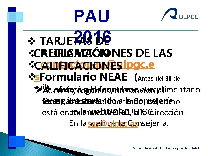 PAU 2016 v TARJETAS DE v. CALIFICACIÓN RECLAMACIONES DE LAS v. CALIFICACIONES contactopau@ulpgc. e