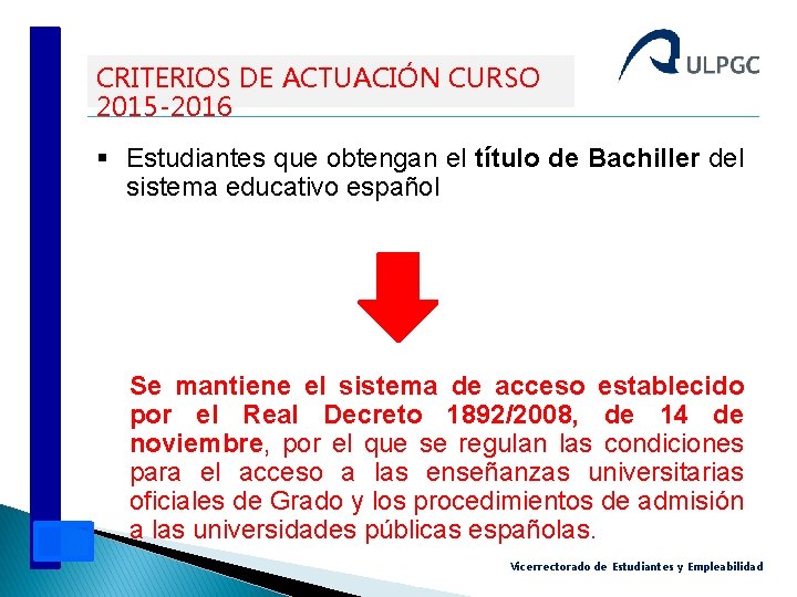 CRITERIOS DE ACTUACIÓN CURSO 2015 -2016 § Estudiantes que obtengan el título de Bachiller