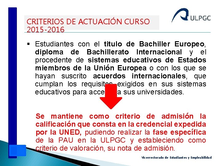 CRITERIOS DE ACTUACIÓN CURSO 2015 -2016 § Estudiantes con el titulo de Bachiller Europeo,
