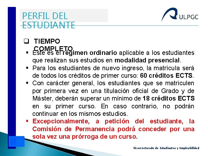 PERFIL DEL ESTUDIANTE q TIEMPO COMPLETO § Este es el régimen ordinario aplicable a