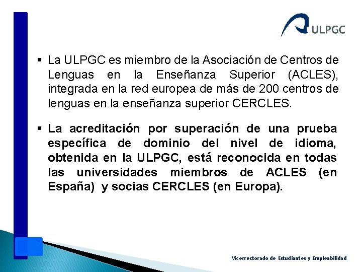 § La ULPGC es miembro de la Asociación de Centros de Lenguas en la