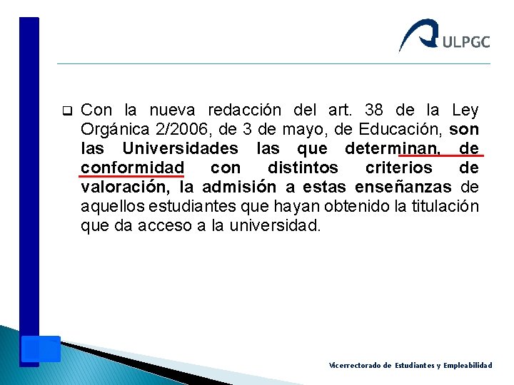 q Con la nueva redacción del art. 38 de la Ley Orgánica 2/2006, de