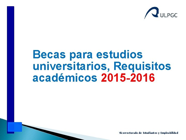 Becas para estudios universitarios, Requisitos académicos 2015 -2016 Vicerrectorado de Estudiantes y Empleabilidad 