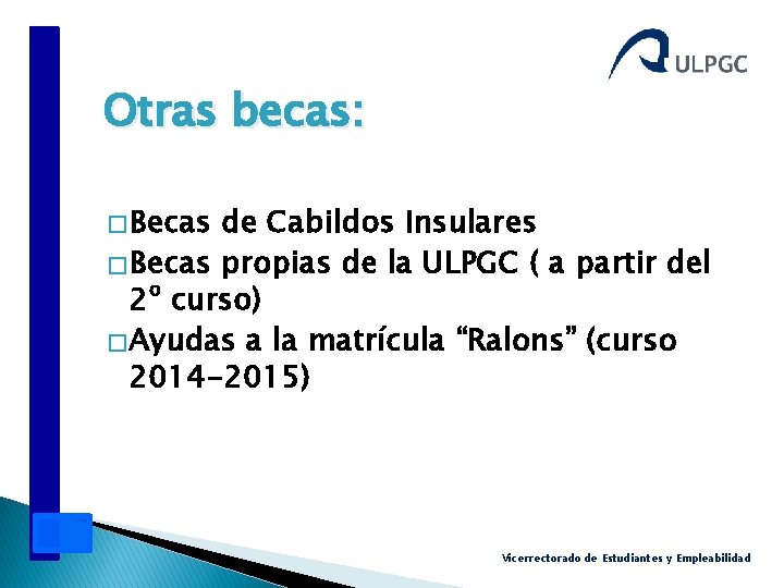 Otras becas: � Becas de Cabildos Insulares � Becas propias de la ULPGC (