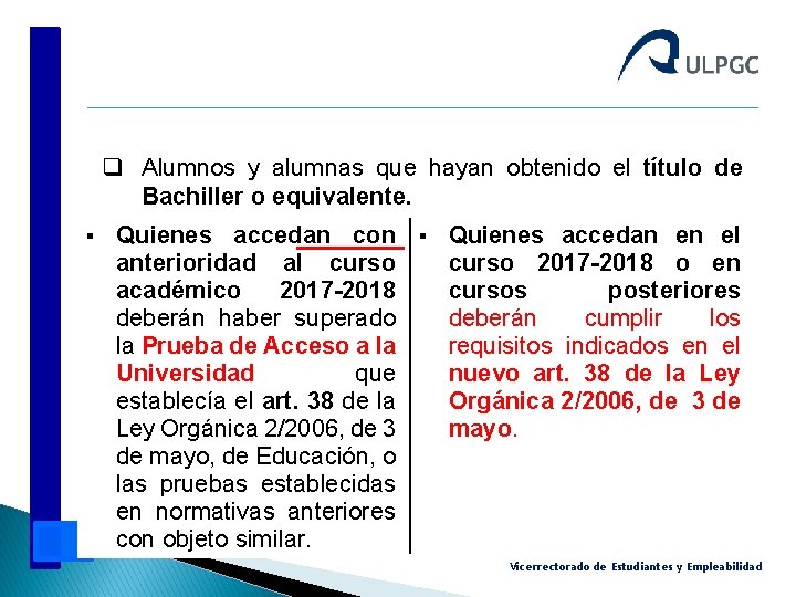 q Alumnos y alumnas que hayan obtenido el título de Bachiller o equivalente. §