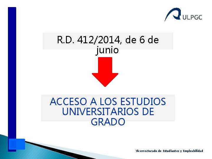 R. D. 412/2014, de 6 de junio ACCESO A LOS ESTUDIOS UNIVERSITARIOS DE GRADO