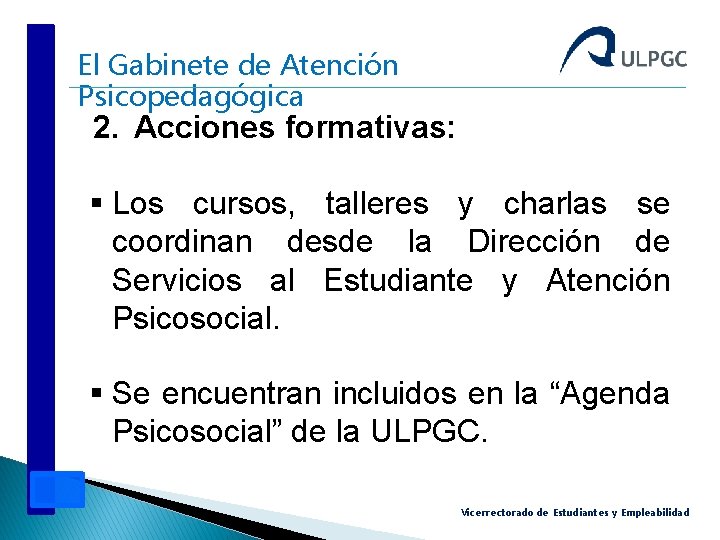 El Gabinete de Atención Psicopedagógica 2. Acciones formativas: § Los cursos, talleres y charlas