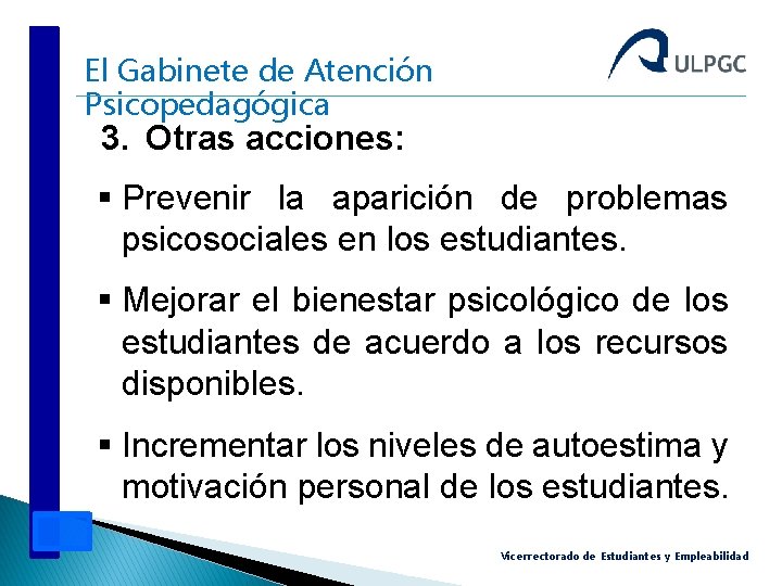 El Gabinete de Atención Psicopedagógica 3. Otras acciones: § Prevenir la aparición de problemas