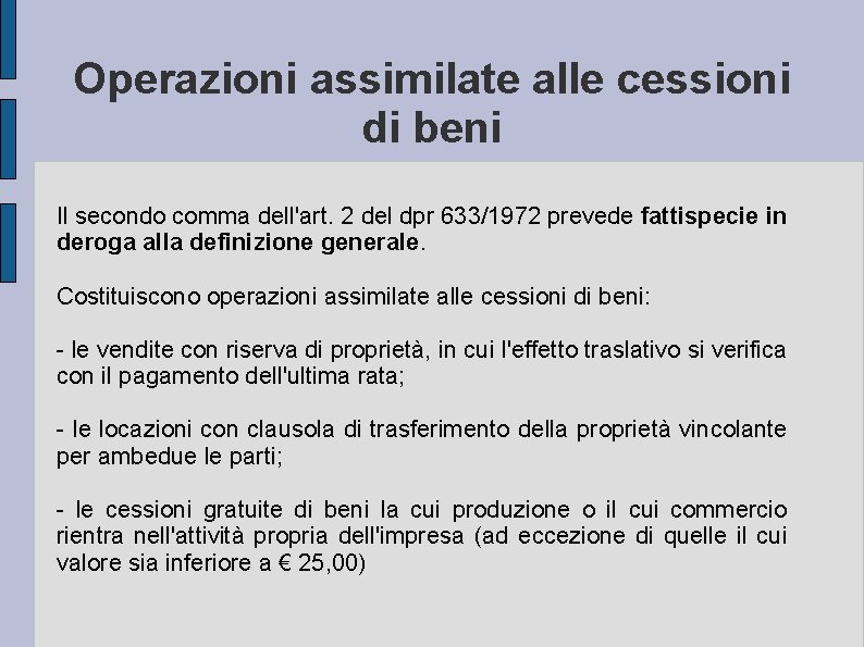 Operazioni assimilate alle cessioni di beni Il secondo comma dell'art. 2 del dpr 633/1972