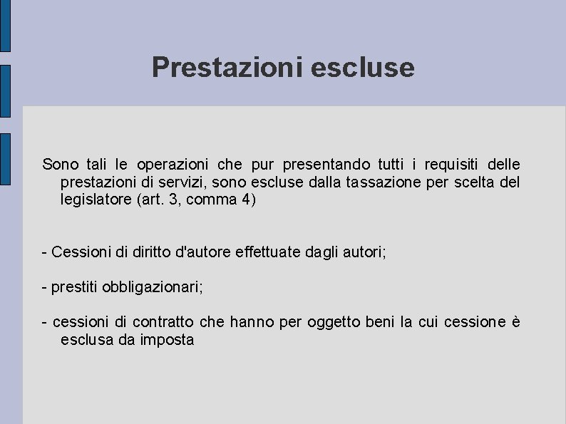 Prestazioni escluse Sono tali le operazioni che pur presentando tutti i requisiti delle prestazioni