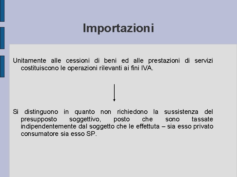 Importazioni Unitamente alle cessioni di beni ed alle prestazioni di servizi costituiscono le operazioni