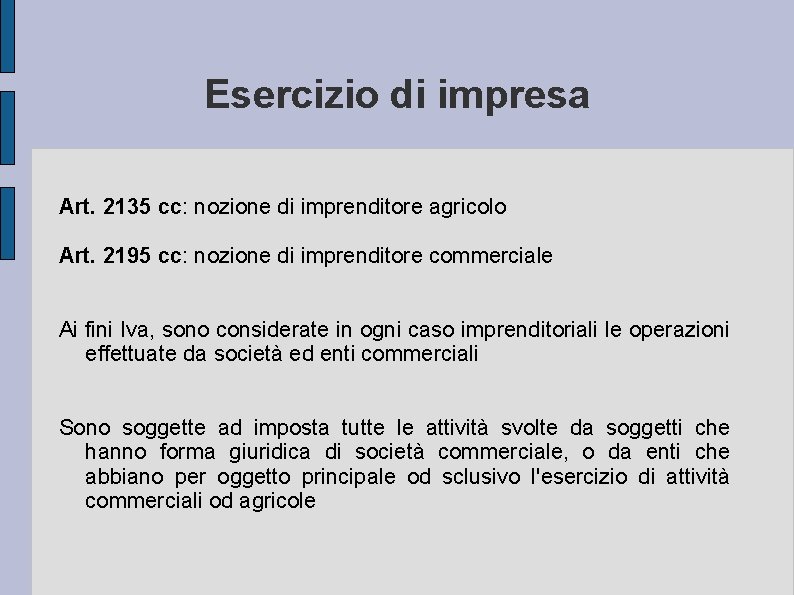 Esercizio di impresa Art. 2135 cc: nozione di imprenditore agricolo Art. 2195 cc: nozione