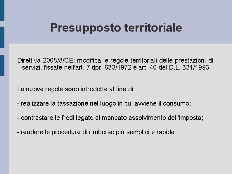 Presupposto territoriale Direttiva 2008/8/CE: modifica le regole territoriali delle prestazioni di servizi, fissate nell'art.