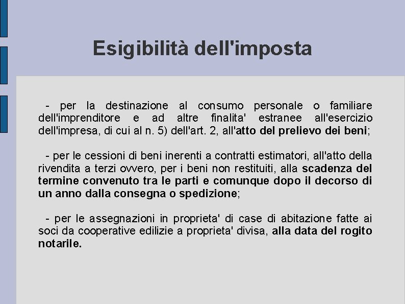 Esigibilità dell'imposta - per la destinazione al consumo personale o familiare dell'imprenditore e ad