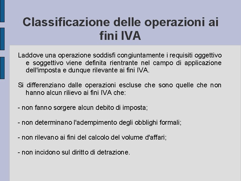 Classificazione delle operazioni ai fini IVA Laddove una operazione soddisfi congiuntamente i requisiti oggettivo