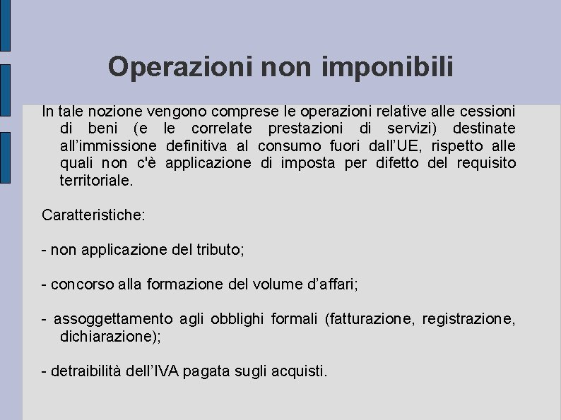 Operazioni non imponibili In tale nozione vengono comprese le operazioni relative alle cessioni di