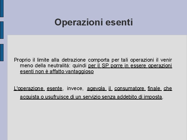 Operazioni esenti Proprio il limite alla detrazione comporta per tali operazioni il venir meno