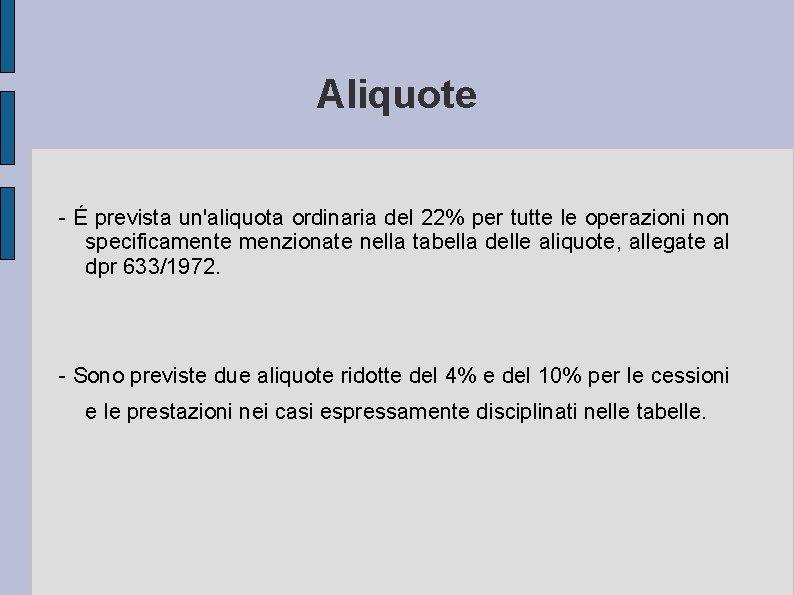 Aliquote - É prevista un'aliquota ordinaria del 22% per tutte le operazioni non specificamente