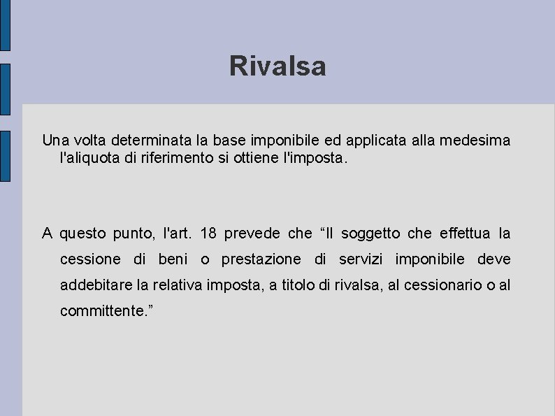 Rivalsa Una volta determinata la base imponibile ed applicata alla medesima l'aliquota di riferimento