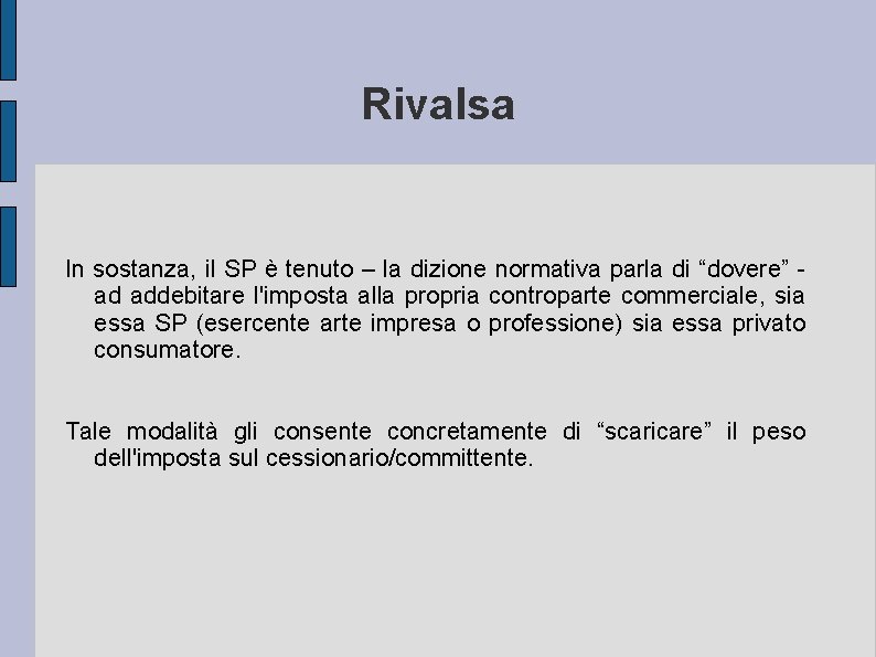 Rivalsa In sostanza, il SP è tenuto – la dizione normativa parla di “dovere”