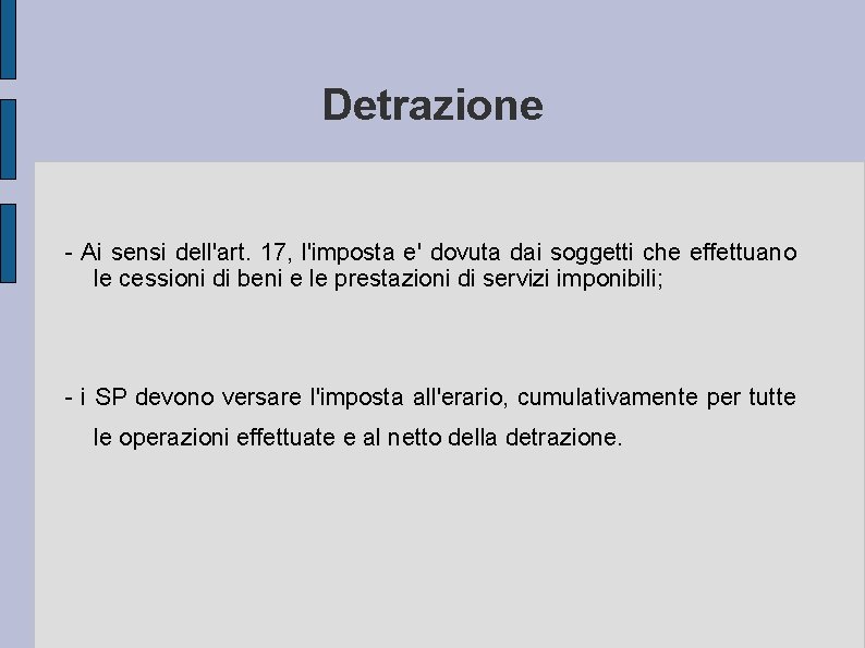 Detrazione - Ai sensi dell'art. 17, l'imposta e' dovuta dai soggetti che effettuano le