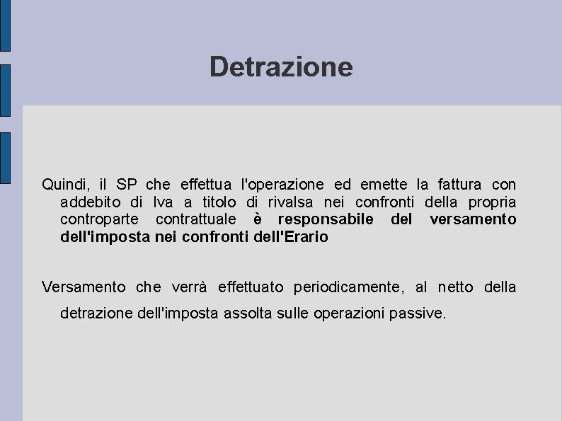 Detrazione Quindi, il SP che effettua l'operazione ed emette la fattura con addebito di