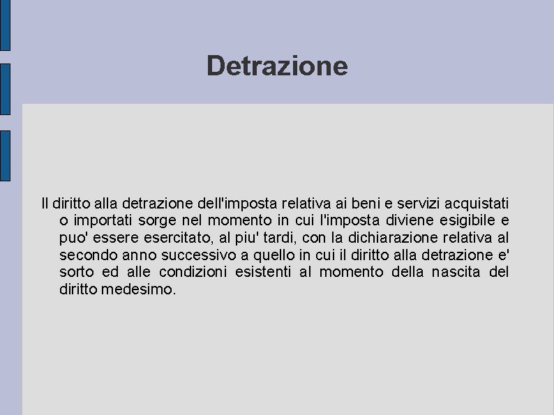 Detrazione Il diritto alla detrazione dell'imposta relativa ai beni e servizi acquistati o importati