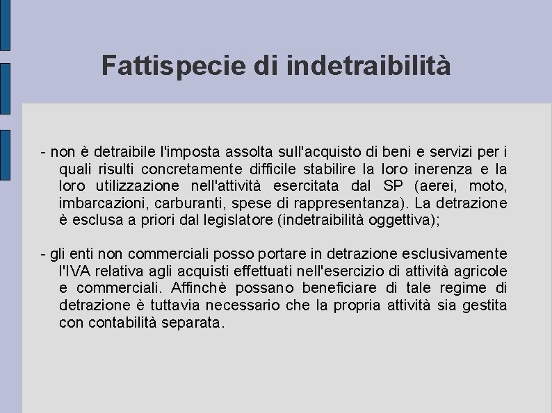 Fattispecie di indetraibilità - non è detraibile l'imposta assolta sull'acquisto di beni e servizi