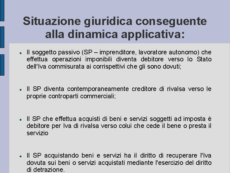 Situazione giuridica conseguente alla dinamica applicativa: Il soggetto passivo (SP – imprenditore, lavoratore autonomo)