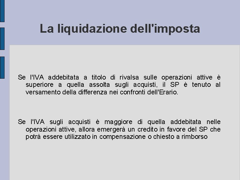 La liquidazione dell'imposta Se l'IVA addebitata a titolo di rivalsa sulle operazioni attive è