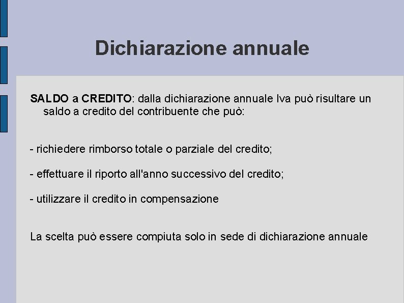 Dichiarazione annuale SALDO a CREDITO: dalla dichiarazione annuale Iva può risultare un saldo a