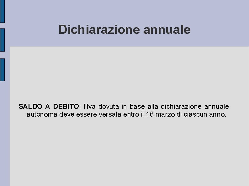 Dichiarazione annuale SALDO A DEBITO: l'Iva dovuta in base alla dichiarazione annuale autonoma deve